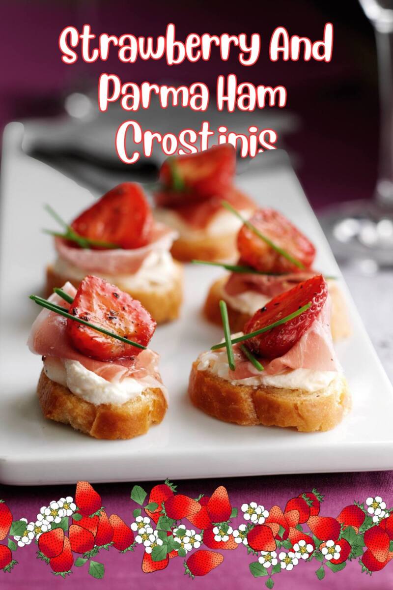 Strawberry And Parma Ham Crostini Recipe
