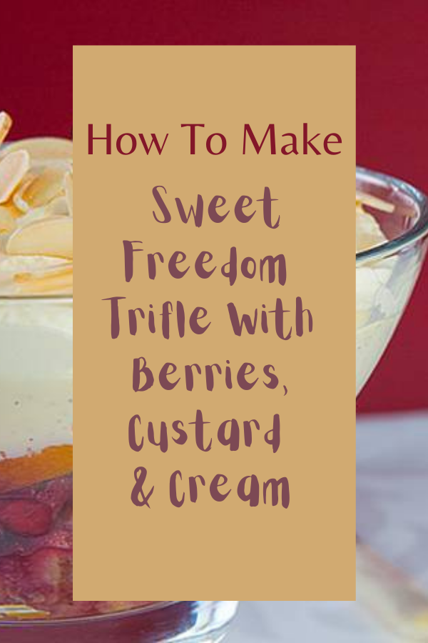 Sweet Freedom Trifle With Berries, Custard & Cream