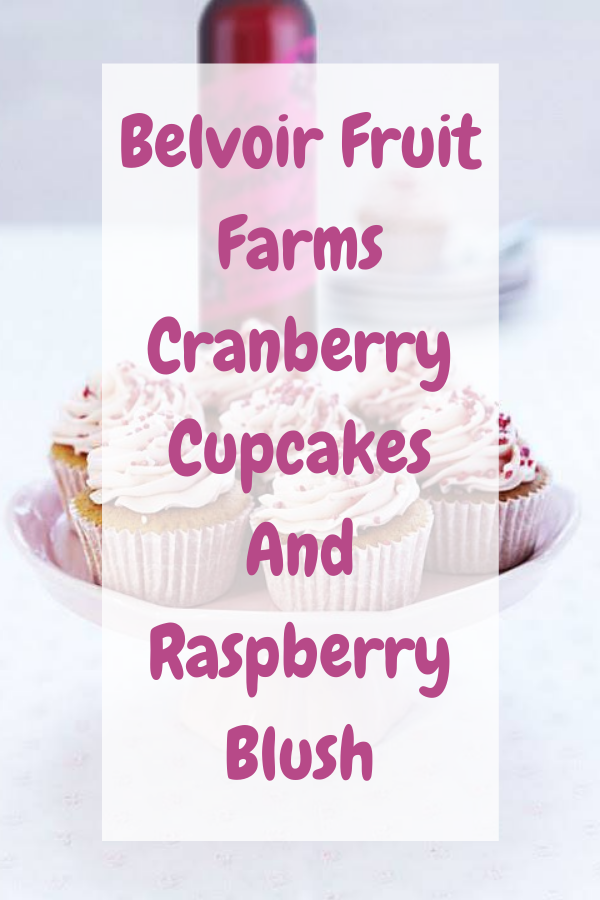 How To Make Belvoir Fruit Farms Cranberry Cupcakes: Cranberry Cupcakes And A Raspberry Blush Cocktail