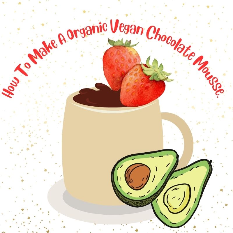 Organic Vegan Chocolate Mousse Recipe.