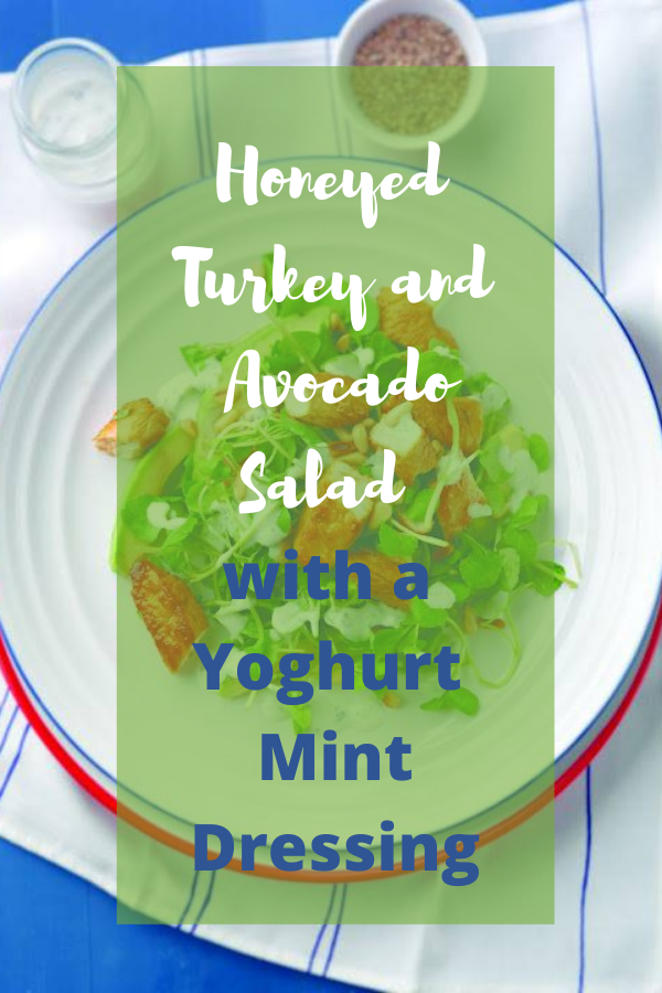 Honeyed Turkey and Avocado Salad with a Yoghurt Mint Dressing
