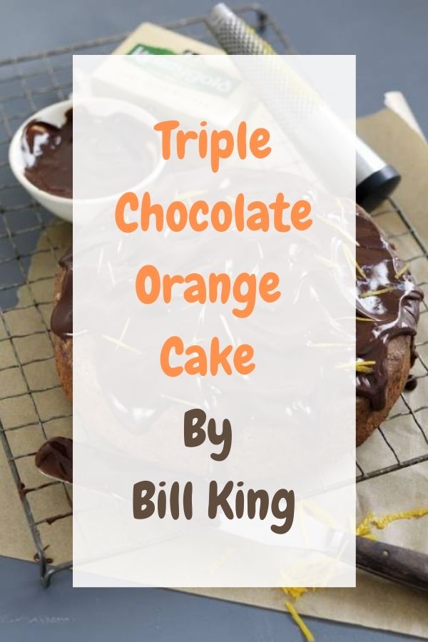 Triple Chocolate Orange Cake By Bill King