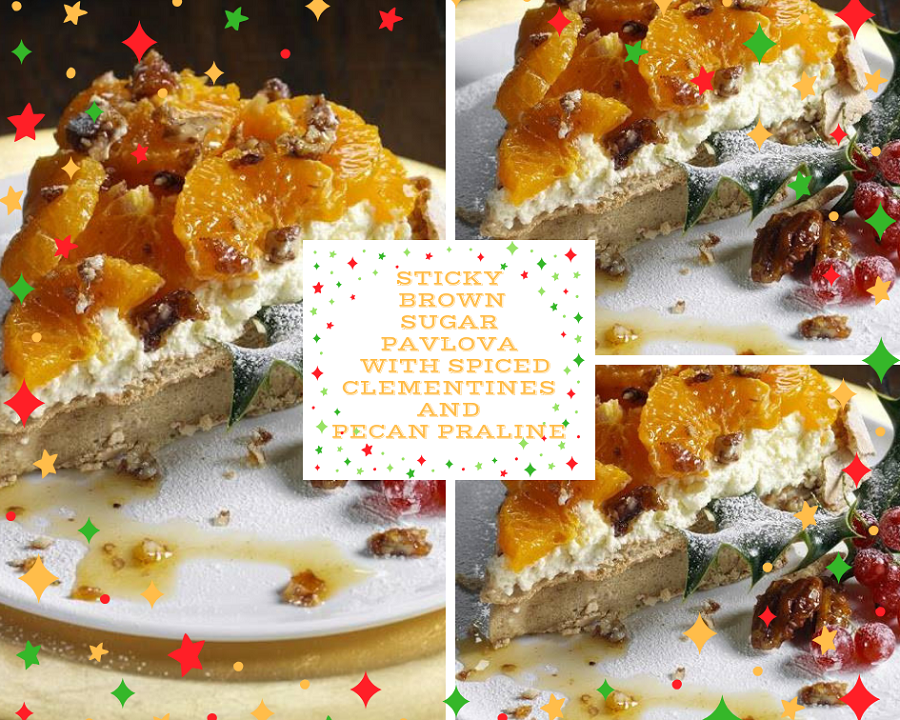 Sticky Brown Sugar Pavlova With Spiced Clementines And Pecan Praline Sticky Brown Sugar Pavlova With Spiced Clementines And Pecan Praline