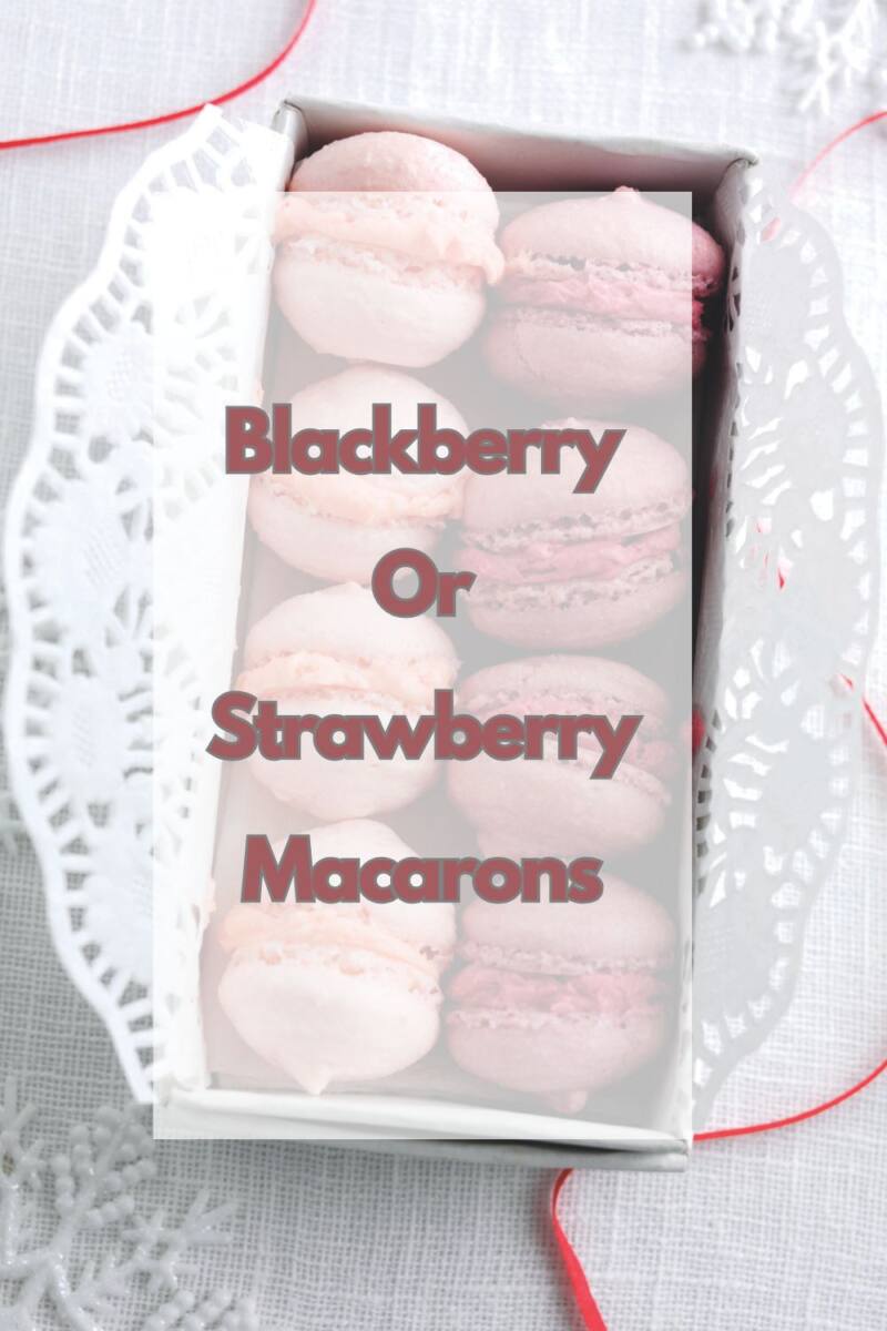 Blackberry Or Strawberry Macarons: Perfect Homemade Gifts Blackberry Or Strawberry Macarons