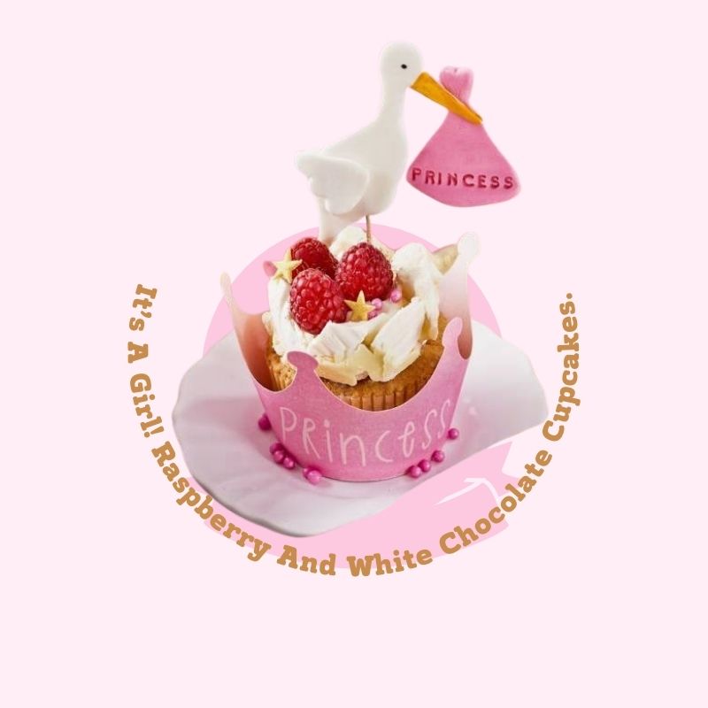 It’s A Girl! Raspberry And White Chocolate Cupcakes