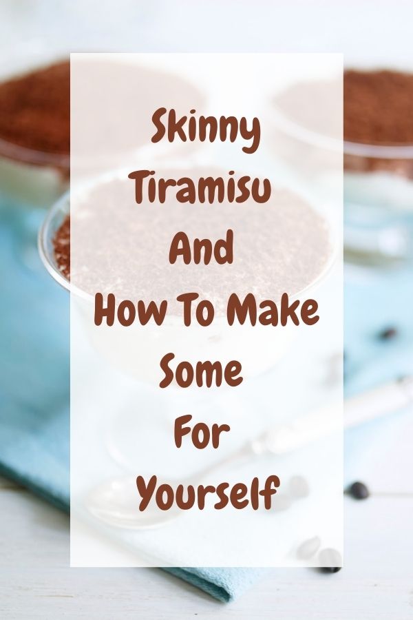 Skinny Tiramisu And How To Make Some For Yourself