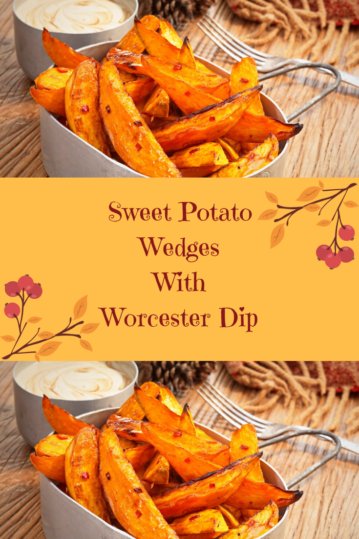 Sweet Potato Wedges With Worcester Dip