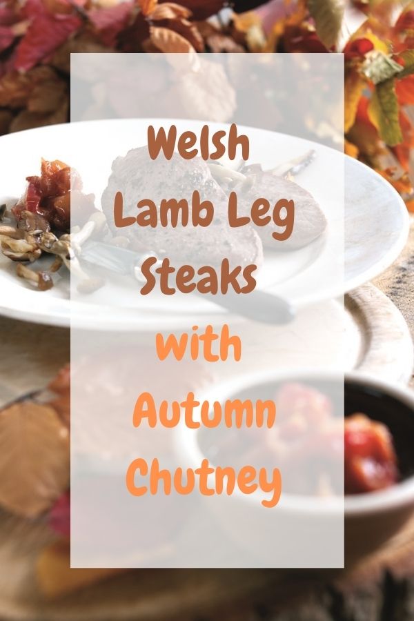 Welsh Lamb Leg Steaks with Autumn Chutney.