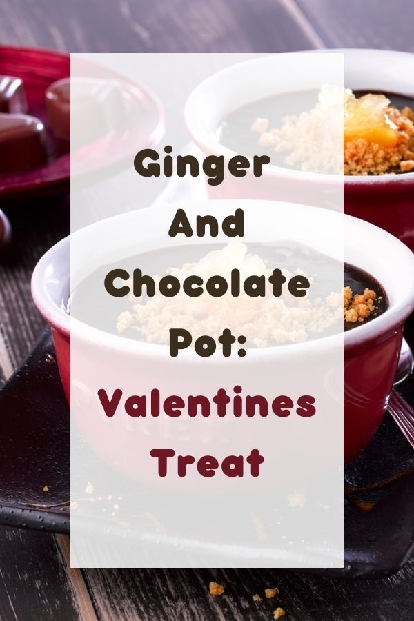 Ginger And Chocolate Pot: Valentines Treat