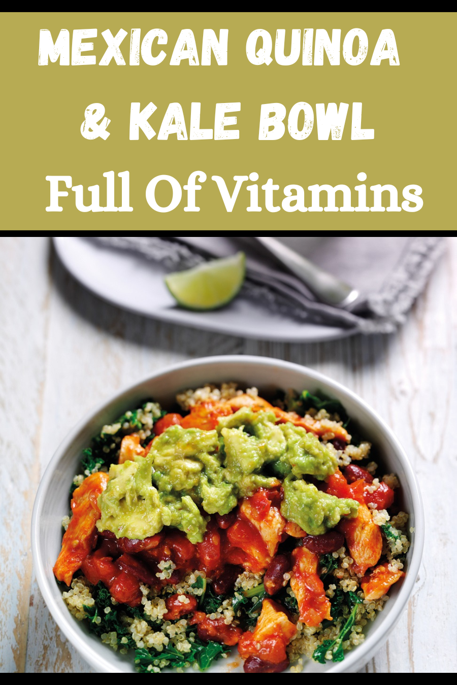 Mexican Quinoa & Kale Bowl: Full Of Vitamins.