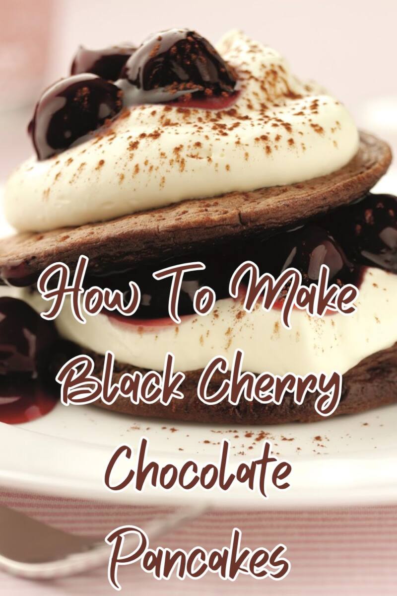 How To Make Black Cherry Chocolate Pancakes
