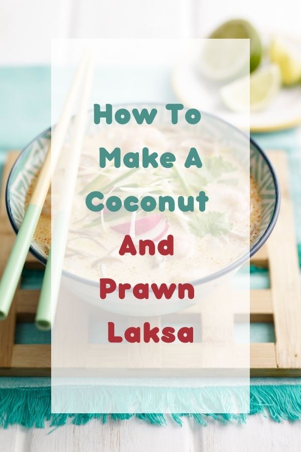 How To Make A Coconut and Prawn Laksa