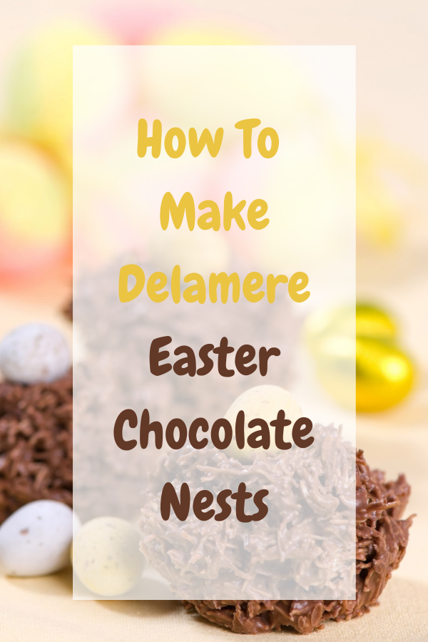 How To Make Delamere Easter Chocolate Nests How To Make Delamere Easter Chocolate Nests.