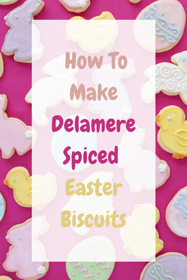 How To Make Delamere Spiced Easter Biscuits