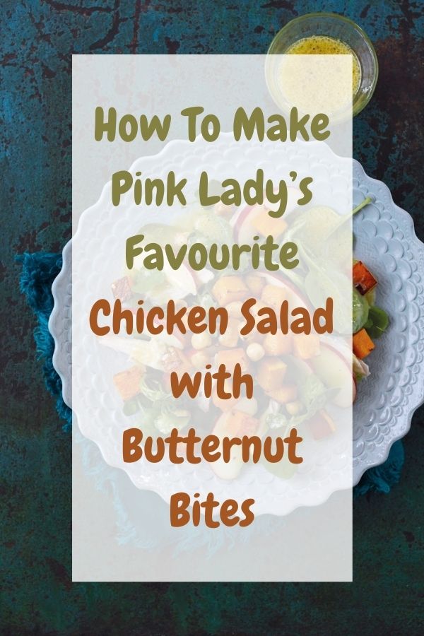 How To Make Pink Lady’s Favourite Chicken Salad with Butternut Bites