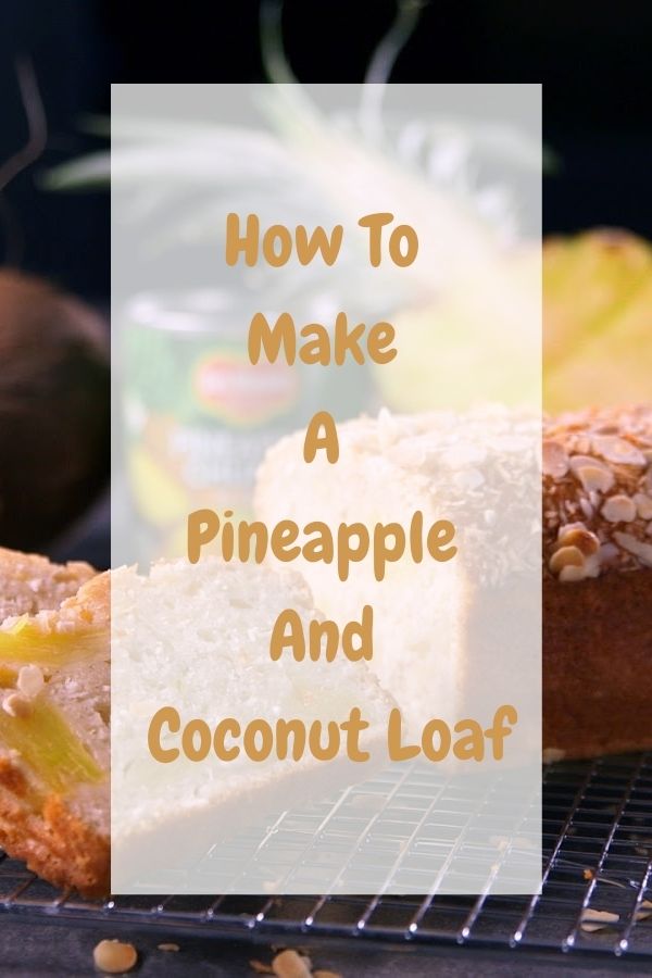 How To Make A Pineapple And Coconut Loaf