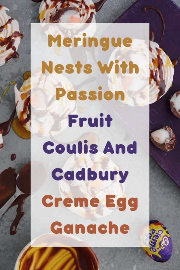 Meringue Nests With Passion Fruit Coulis And Cadbury Creme Egg Ganache Meringue Nests With Passion Fruit Coulis And Cadbury Creme Egg Ganache