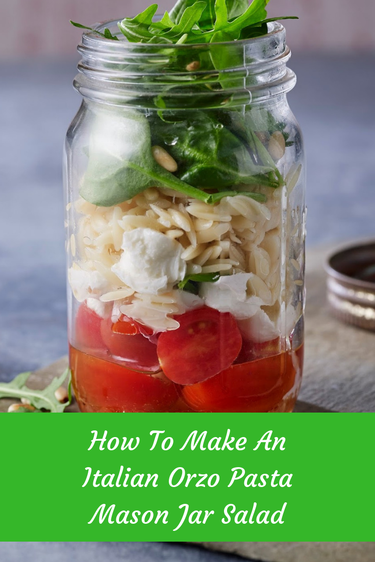 How To Make An Italian Orzo Pasta Mason Jar Salad