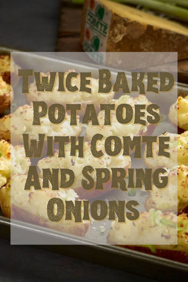 Irresistible Twice-Baked Potatoes With Comté & Spring Onions