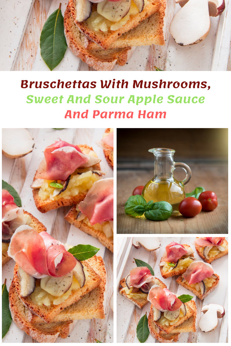 Bruschettas With Mushrooms, Sweet And Sour Apple Sauce And Parma Ham