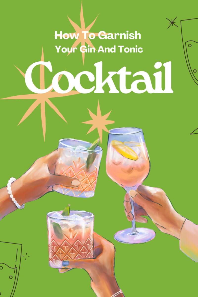 How To Garnish Your Gin And Tonic
