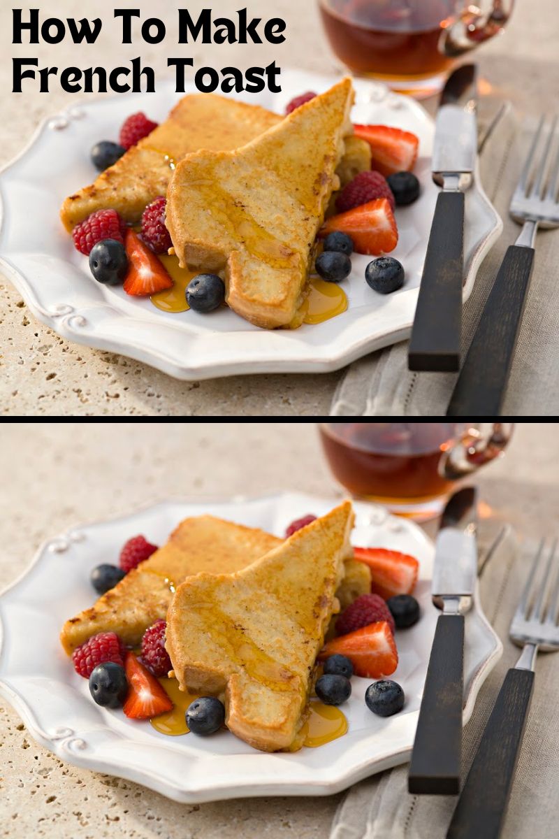How To Make French Toast: For National Breakfast Week