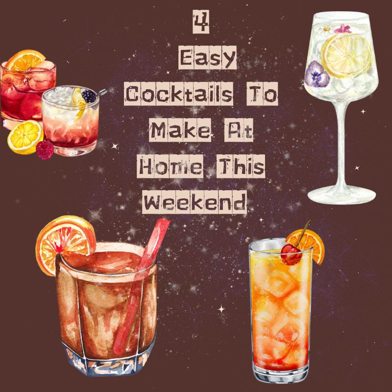 4 Easy Cocktails To Make At Home This Weekend 
