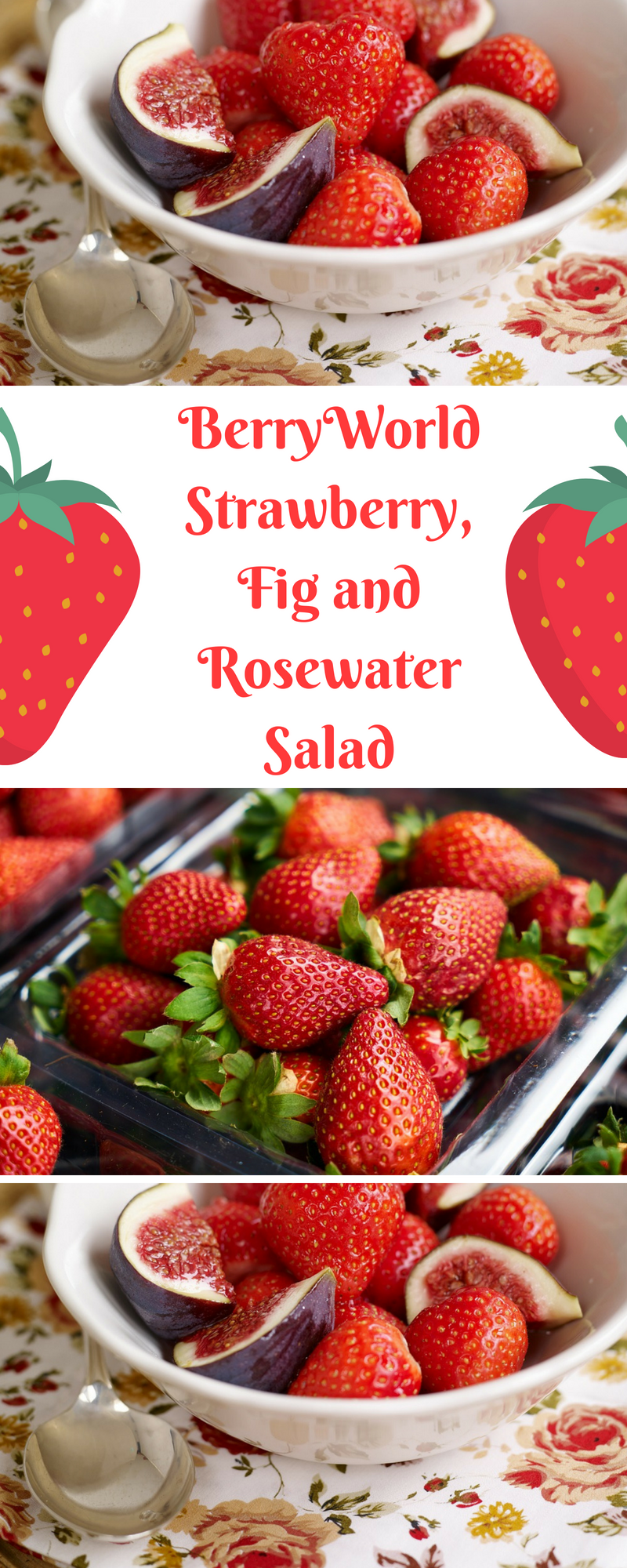BerryWorld Strawberry, Fig and Rosewater Salad BerryWorld Strawberry, Fig and Rosewater Salad