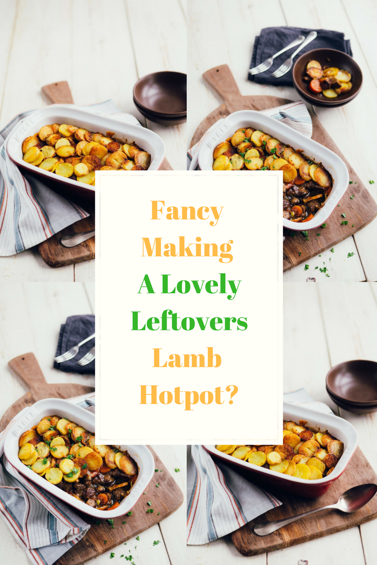 Fancy Making A Lovely Leftovers Lamb Hotpot?