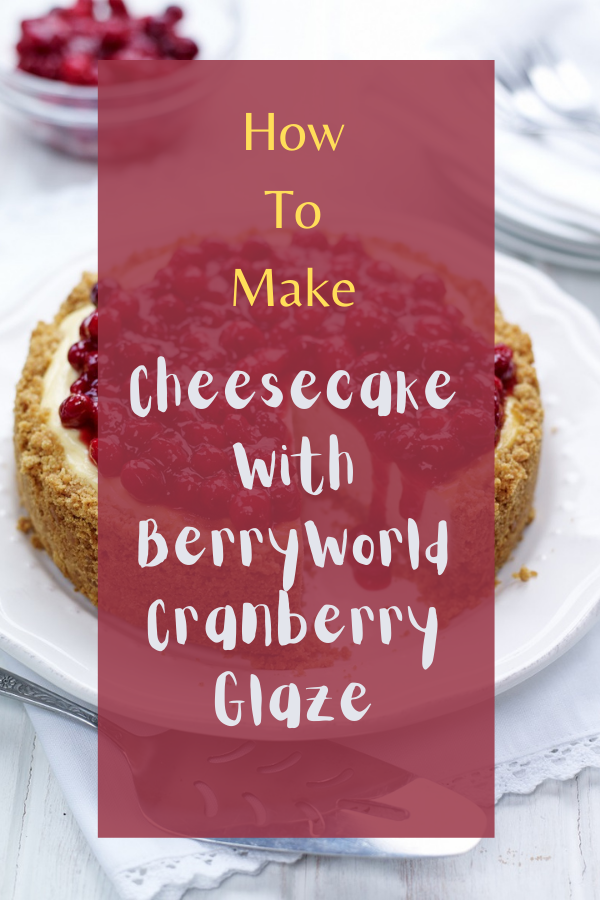 Cheesecake With BerryWorld Cranberry Glaze Cake Recipe