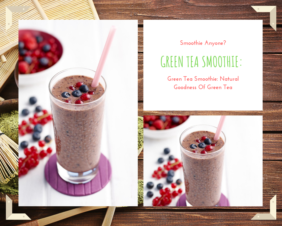 Green Tea Smoothie: Natural Goodness Of Green Tea