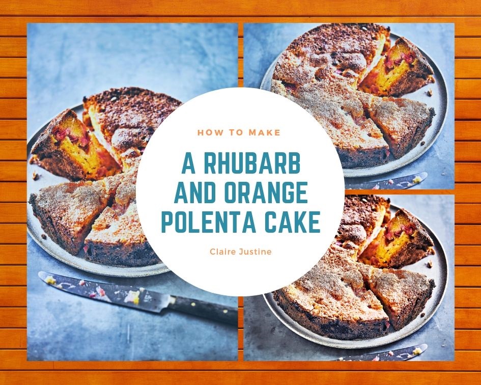 How To Make A Rhubarb And Orange Polenta Cake