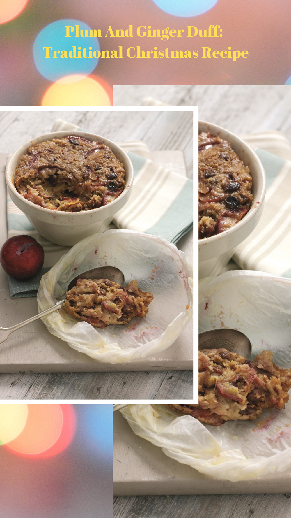 Plum and ginger duff. 