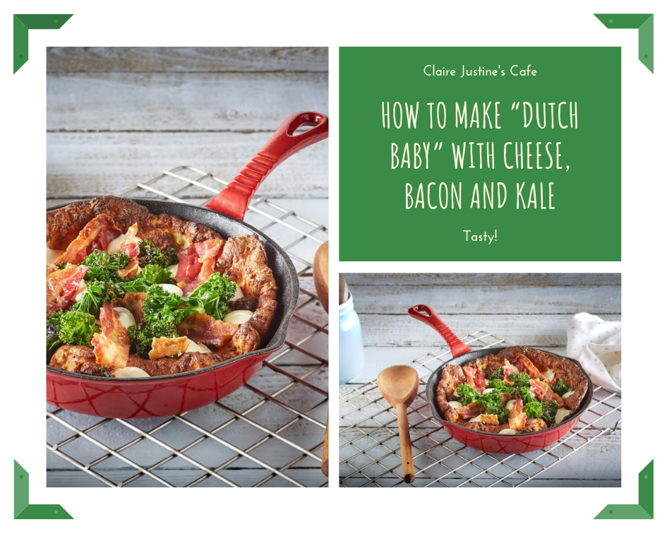 How To Make “Dutch Baby” with Cheese, Bacon And Kale