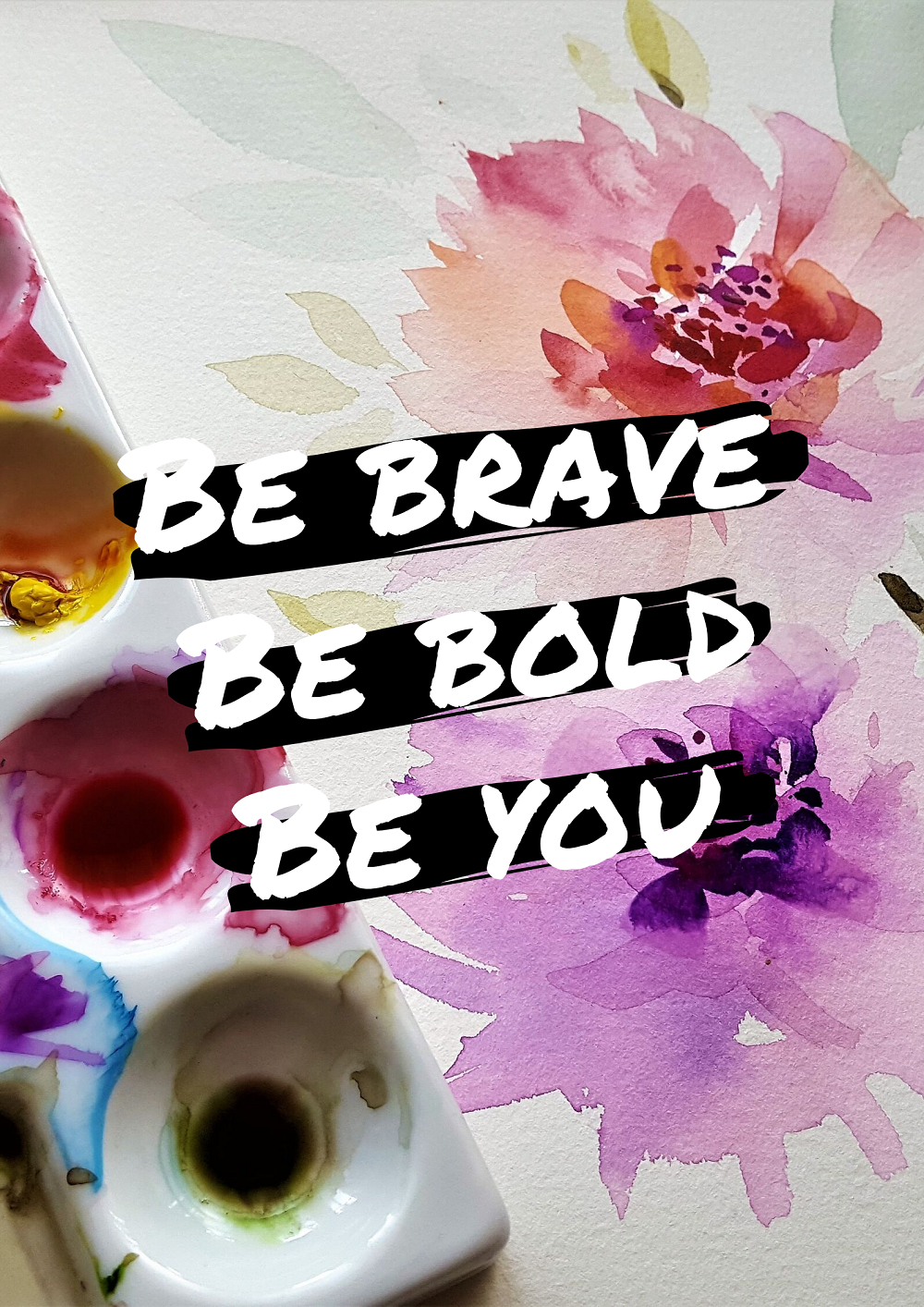 Be Brave Be Bold Be You: