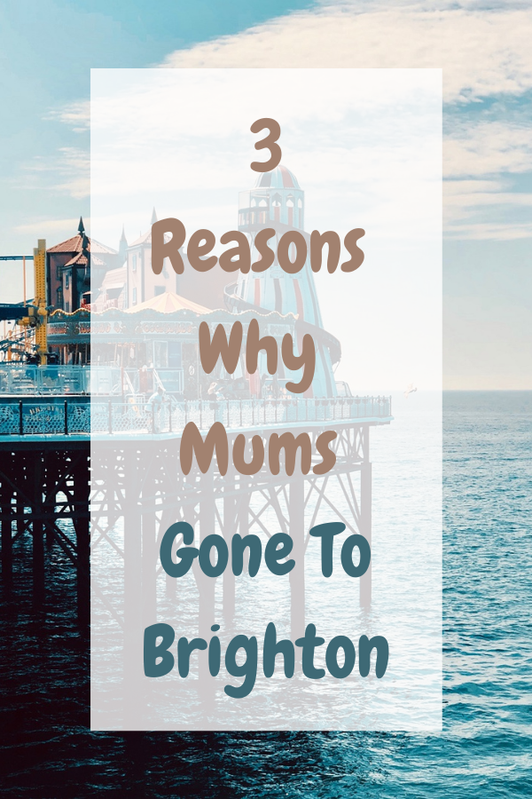 3 Reasons Why Mums Gone To Brighton. 3 Reason Why Mums Gone To Brighton.