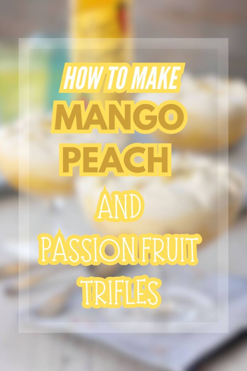 Mango Peach And Passion Fruit Trifles Trifles