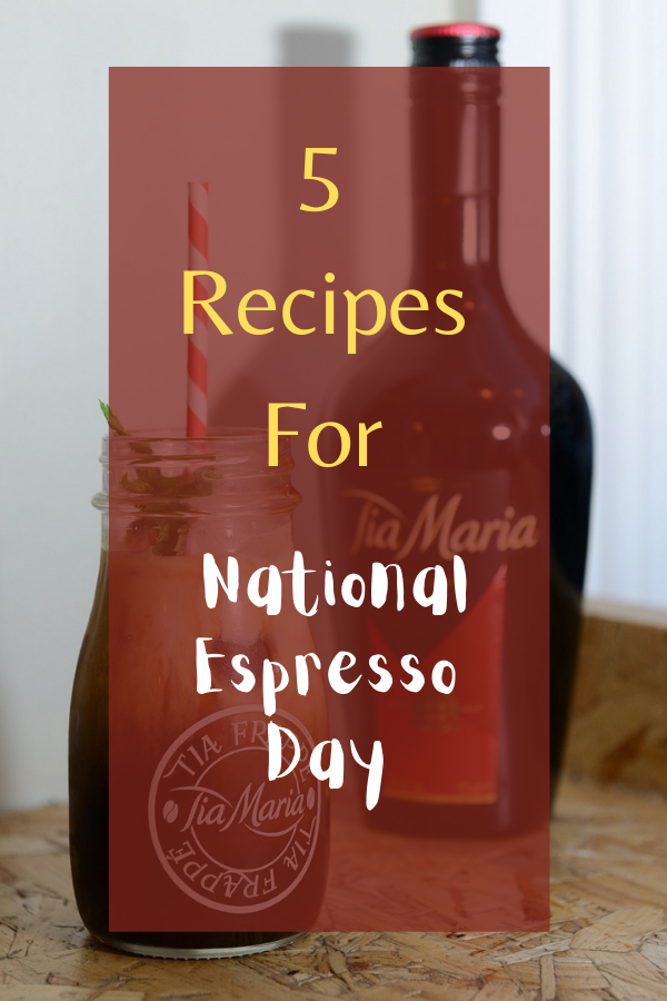 5 Recipes For National Espresso Day.