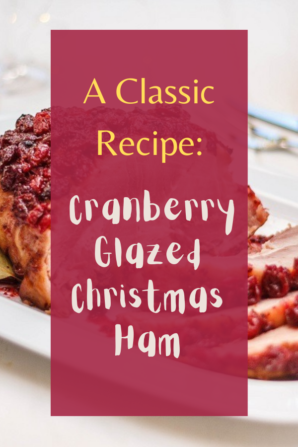 Cranberry Glazed Christmas Ham: A Classic Recipe A Classic Recipe
