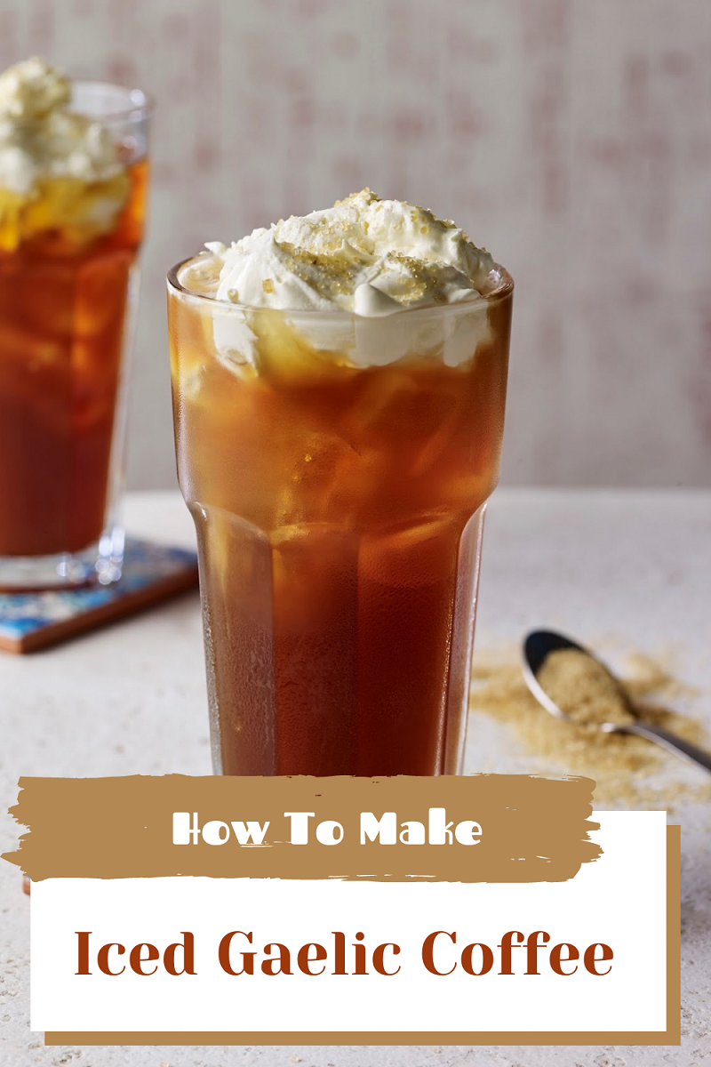 How To Make Iced Gaelic Coffee: Tuesday Treat How To Make Iced Gaelic Coffee