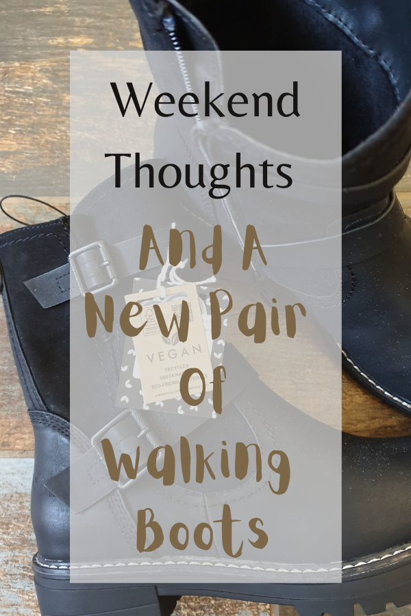 Weekend Thoughts And A New Pair Of Walking Boots