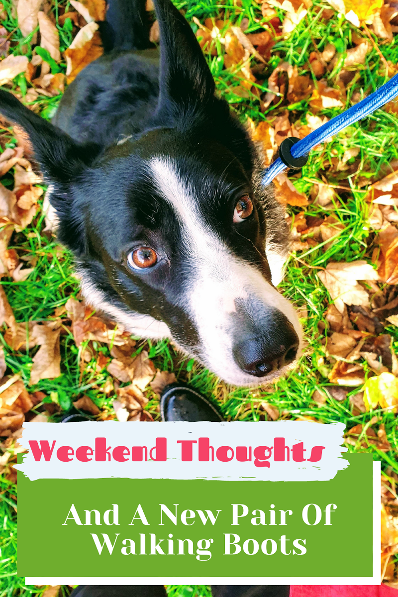 Weekend Thoughts And A New Pair Of Walking Boots