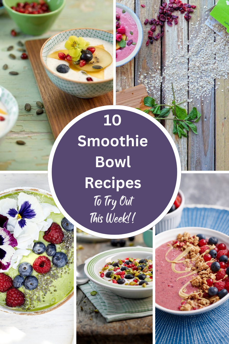 10 Smoothie Bowl Recipes To Try Out This Week!! 