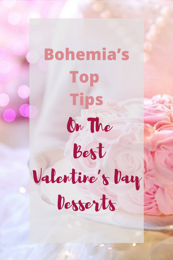 Bohemia’s Top Tips On The Best Valentine’s Day Desserts Bohemia’s Top Tips On The Best Valentine’s Day Desserts.