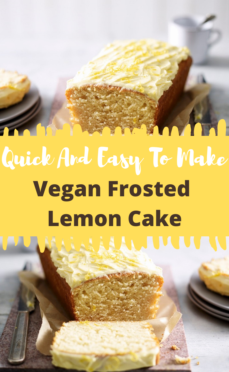 Quick And Easy To Make Vegan Frosted Lemon Cake