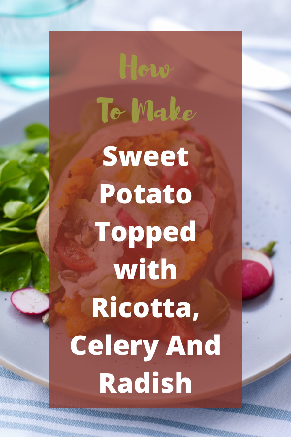 Sweet Potato Topped with Ricotta, Celery And Radish