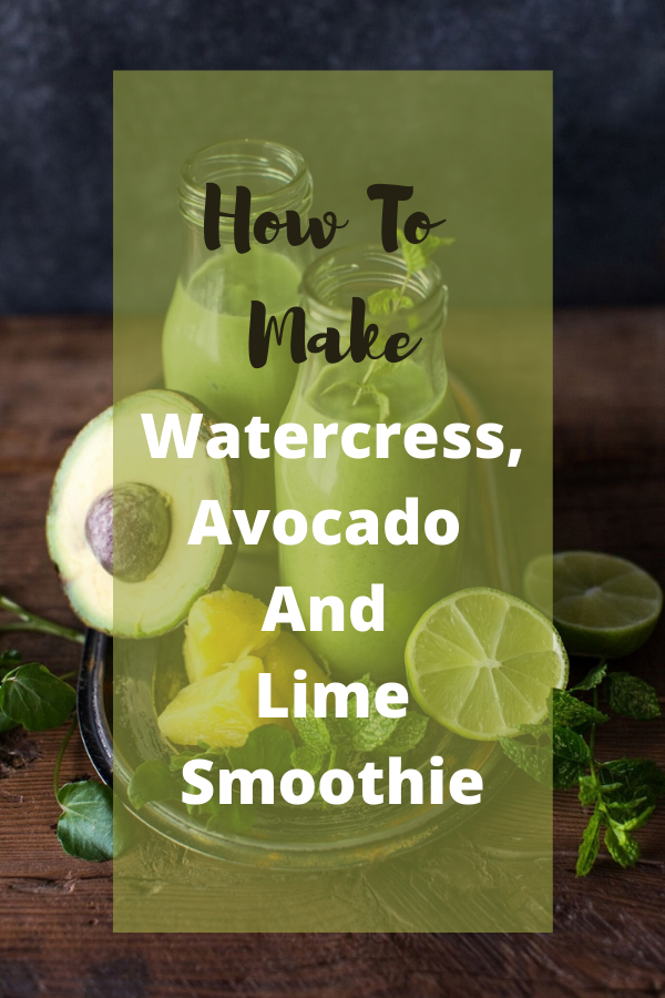 Watercress, Avocado And Lime Smoothie How To Make Watercress, Avocado And Lime Smoothie How To Make