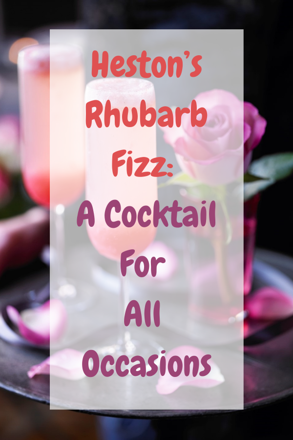 Heston’s Rhubarb Fizz: A Cocktail For All Occasions