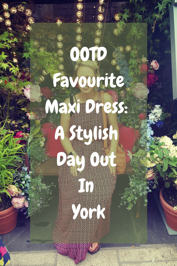 OOTD Favourite Maxi Dress: A Stylish Day Out In York: OOTD Favourite Maxi Dress: A Stylish Day Out In York: