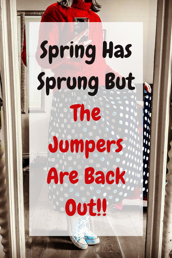Spring Has Sprung But The Jumpers Are Back Out!! Spring Has Sprung But The Jumpers Are Back Out!!